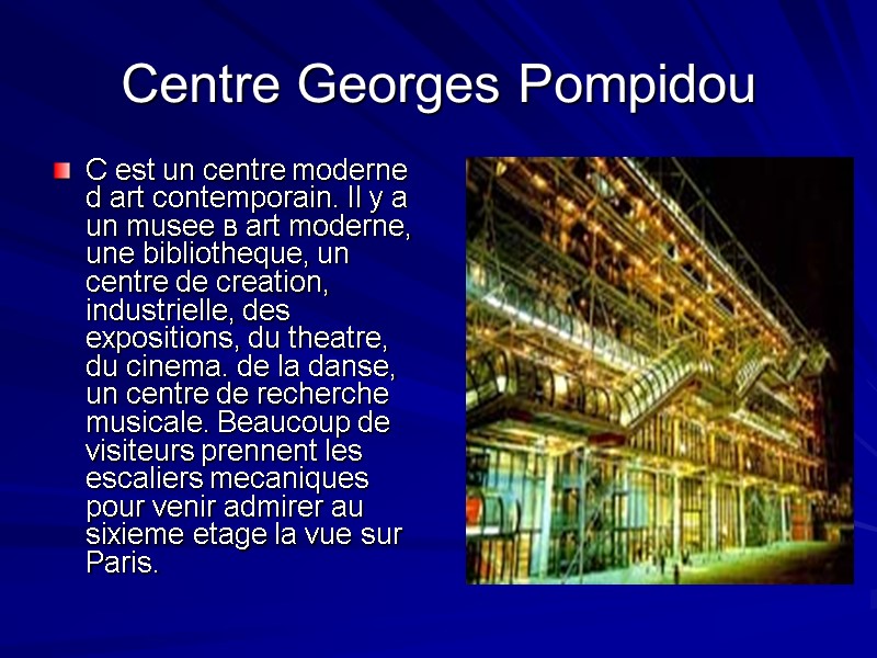 Centre Georges Pompidou C est un centre moderne d art contemporain. Il y a